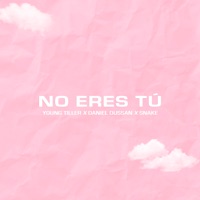 No Eres Tú - Single - Young Tiller, Daniel Dussan & Snake