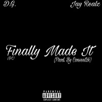 Finally Made It (feat. D.G.) - Single - Jay Realz