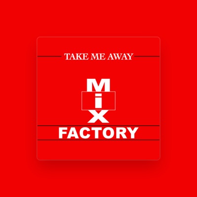 Ascolta Mix Factory, guarda video musicali, leggi la biografia, vedi le date del tour & altro!