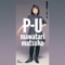 P - U - Mawatari Matsuko lyrics