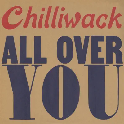 All Over You - Chilliwack All Over You - Chilliwack