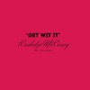 Kimberlye McKinney - Get Wit It (feat. Chris Harris)
