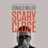 Scary Close - Donald Miller
