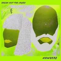 Nowhere - Single - Break Out The Crazy