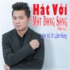 Hát Với Một Dòng Sông ((Remix)) [feat. Lâm Hùng] - Single