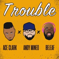 Trouble (feat. Andy Mineo & Beleaf) [Extended Version] - Single - Ace Clark