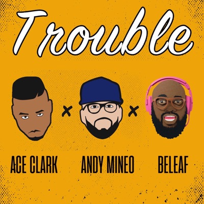 Trouble (feat. Andy Mineo & Beleaf) [Extended Version] - Single