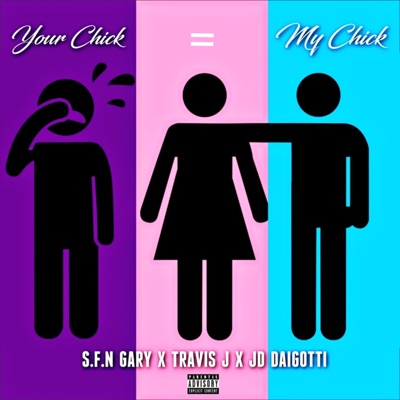 Your Chick = My Chick (feat. Travis J & JD Daigotti) - Single