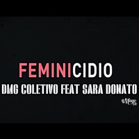 Feminicídio (feat. Sara Donato & Mago SR) - Single - DMG Coletivo