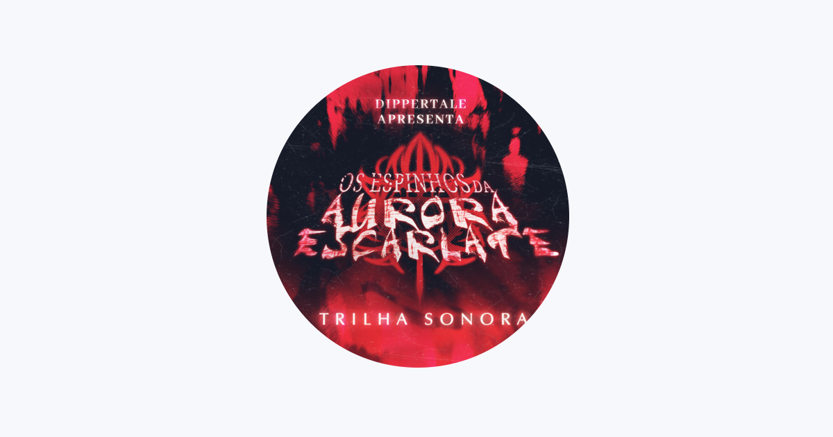 Os Espinhos da Aurora Escarlate (Trilha Sonora Original) — Dippertale :D