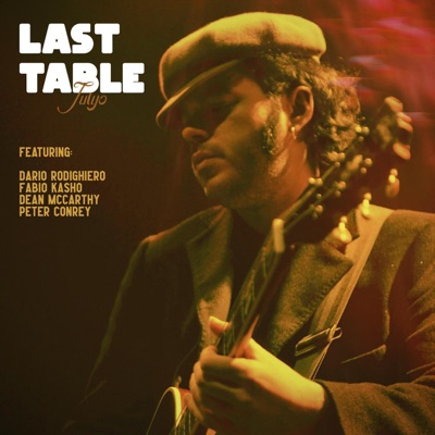 Last Table (feat. Dario Rodighiero, Fabio Kasho, Peter Conrey & Dean McCarthy) - Single