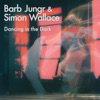 Dancing in the Dark (feat. Simon Wallace) - Single