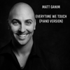 Everytime We Touch (Piano Version) - Matt Ganim