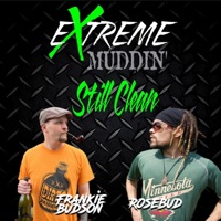 Still Clean (feat. Frankie Budson, Rosebud & Rick Coffman) - Single - Extreme Muddin