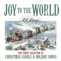 101 Strings Orchestra - Joy to the World: The Finest Selection of Christmas Carols and Holiday Songs artwork