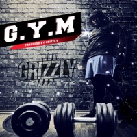 G.Y.M - Single - Grizzly
