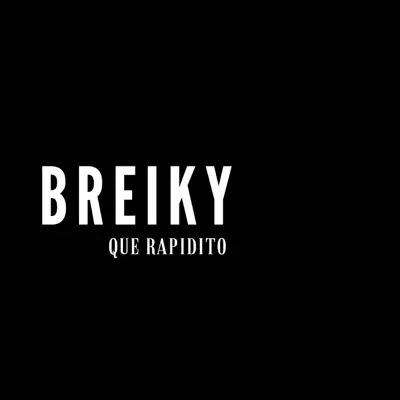 Que Rapidito - Single - Breiky