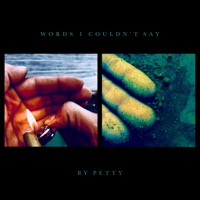 Words I Couldn't Say - Petty