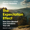 The Expectation Effect: How Your Mindset Can Transform Your Life (Unabridged) - David Robson