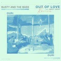 Out Of Love (Ouri Remix) [feat. Macy Gray] - Single - Busty and the Bass