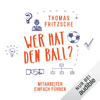 Wer hat den Ball? Mitarbeiter einfach führen - Thomas Fritzsche