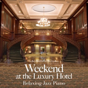 Weekend at the Luxury Hotel ~ Relaxing Jazz Piano