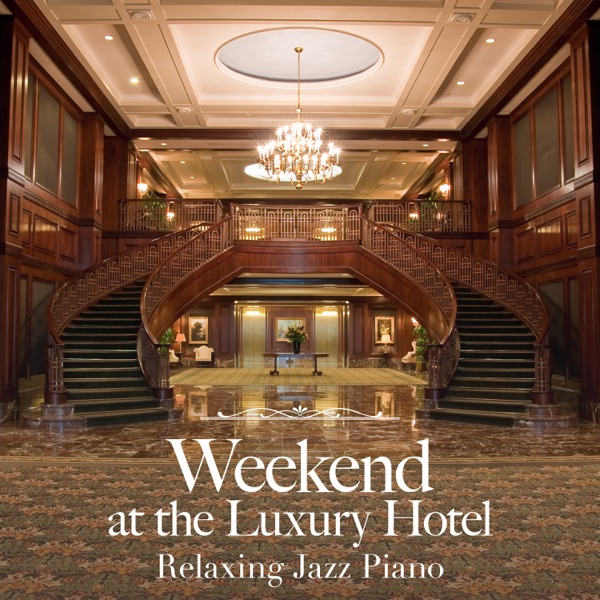Weekend at the Luxury Hotel ~ Relaxing Jazz Piano