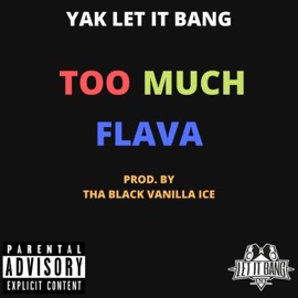 Too Much Flava Yak Let It Bang