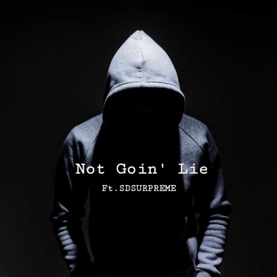 Not Gon' Lie (feat. SDSUPREME) - Single