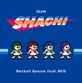TEAM SHACHI - Rocket Queen (feat. MCU)