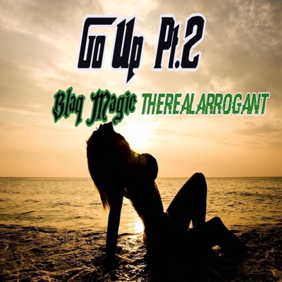Go Up, Pt. 2 (feat. TheRealArrogant) - Single