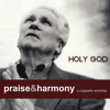 Holy God: Praise & Harmony (A Cappella Worship) - Keith Lancaster & The Acappella Company