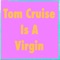 Tom Cruise Is a Virgin - Charlie O'Connor lyrics