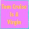 Tom Cruise Is a Virgin - Charlie O'Connor lyrics