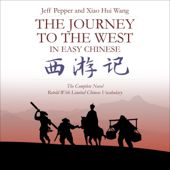 The Journey to the West in Easy Chinese: The Complete Novel Retold with Limited Vocabulary (Unabridged) - Jeff Pepper Cover Art