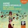 Petit traité des grandes vertus - André Comte-Sponville