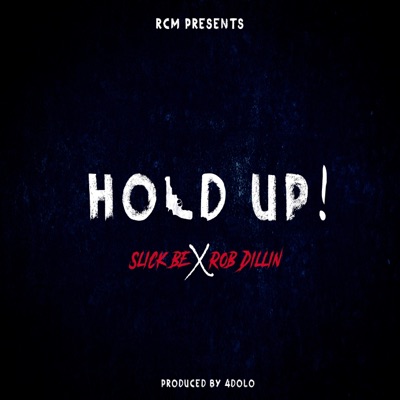 Hold Up! (feat. Rob Dillin) - Single