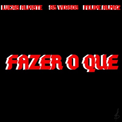 Fazer O Que (feat. 95 Versos & Felipe Almaz) - Single