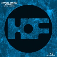 Stupid Question - Single (Extended Mix) - Single - Charles Ramirez & J.Nandez