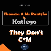 They Don't Cum (feat. Katlego) - Single - Thamza & Mr Rantsho