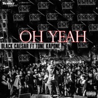 Oh Yeah (feat. Tone Kapone) - Single - Black Caesar