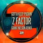 Z Factor - Gotta Keep Pushin' (Grant Nelson Radio Edit)