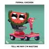 Tell Me Why I'm Waiting by Formal Chicken iTunes Track 1