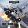 Double Eagle: Warhammer 40,000 (Unabridged) - Dan Abnett