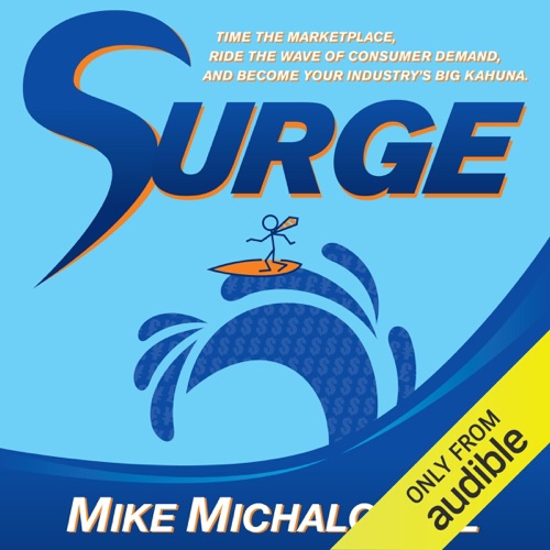Surge: Time the Marketplace, Ride the Wave of Consumer Demand, and Become Your Industry's Big Kahuna (Unabridged) cover