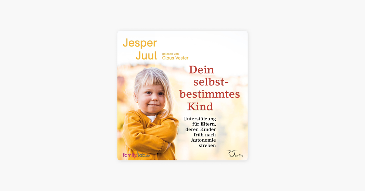 Dein Selbstbestimmtes Kind Unterstutzung Fur Eltern Deren Kinder Fruh Nach Autonomie Streben On Apple Books