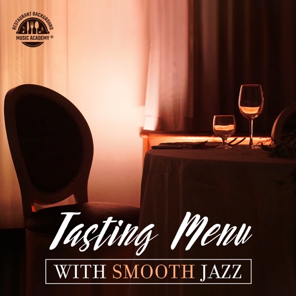 Tasting Menu with Smooth Jazz: Restaurant Music 2019
