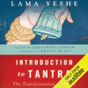 Introduction to Tantra: The Transformation of Desire (Unabridged) - Lama Thubten Yeshe & Jonathan Landaw - editor