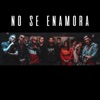 No Se Enamora (feat. Kaih, Nanizzie, Kabliz, La Mentalidad, Jdk, Leo, Da Silva & Capo) - Single