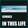 Stream & download In This Life (Remixes) - Single